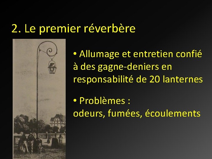 2. Le premier réverbère • Allumage et entretien confié à des gagne-deniers en responsabilité