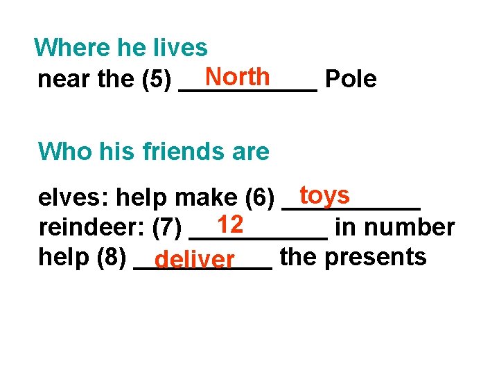 Where he lives North near the (5) _____ Pole Who his friends are toys