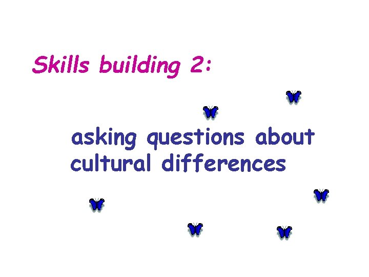 Skills building 2: asking questions about cultural differences 