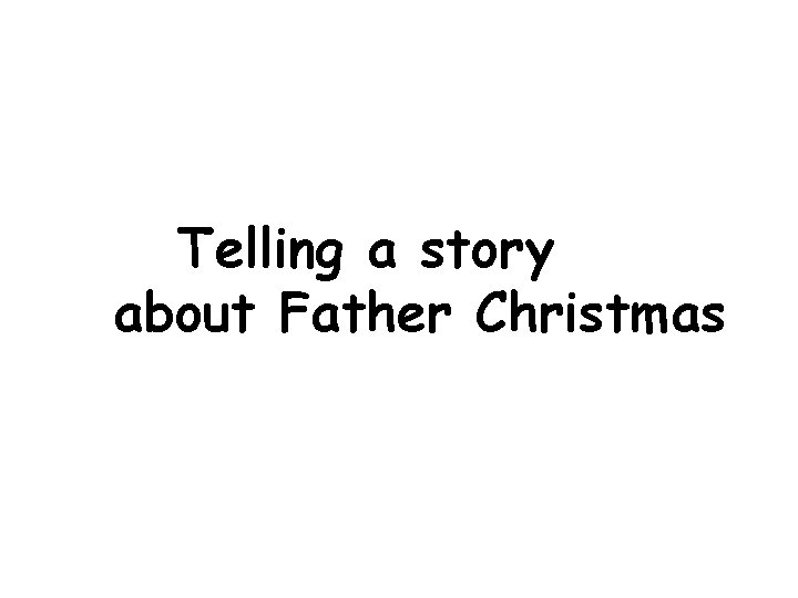 Telling a story about Father Christmas 