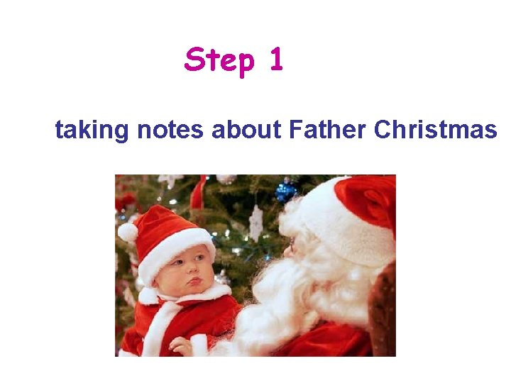 Step 1 taking notes about Father Christmas 