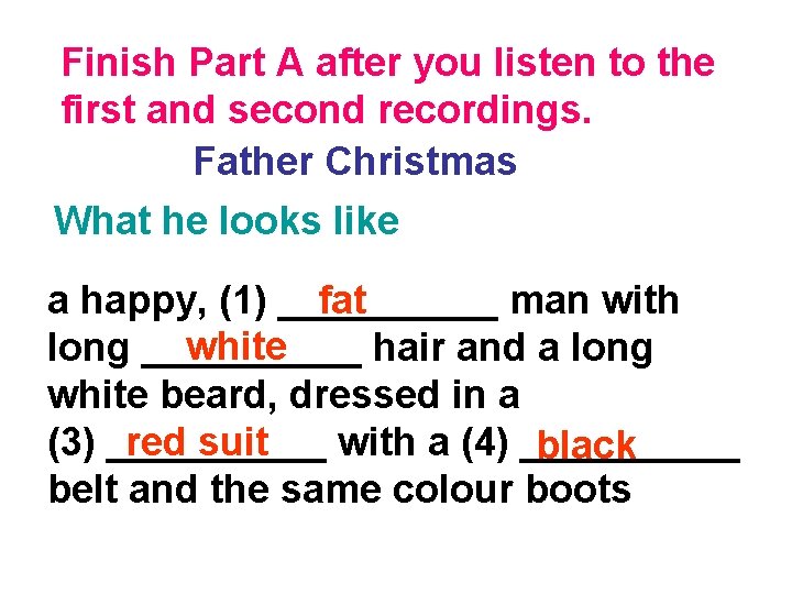 Finish Part A after you listen to the first and second recordings. Father Christmas