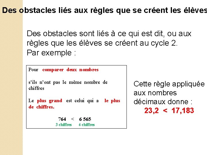 Des obstacles liés aux règles que se créent les élèves. Des obstacles sont liés