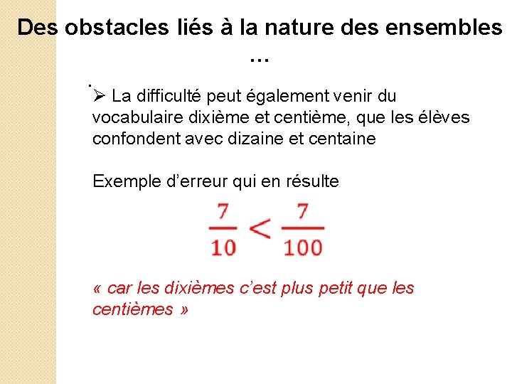 Des obstacles liés à la nature des ensembles …. Ø La difficulté peut également