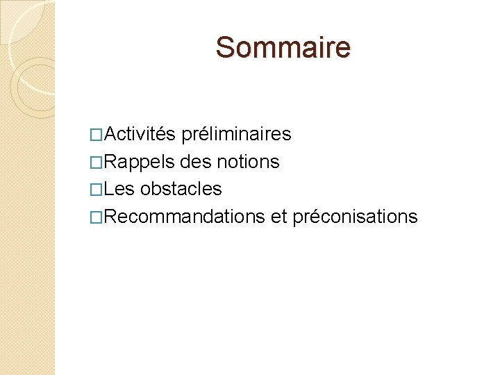 Sommaire �Activités préliminaires �Rappels des notions �Les obstacles �Recommandations et préconisations 