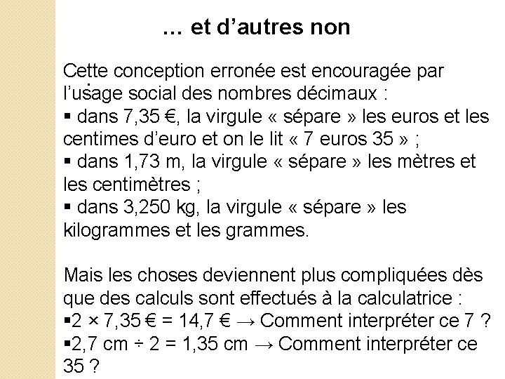 … et d’autres non Cette conception erronée est encouragée par . l’usage social des