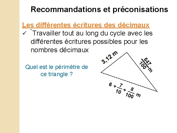 Recommandations et préconisations Les différentes écritures décimaux. Travailler tout au long du cycle avec