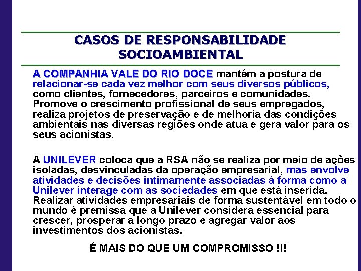 CASOS DE RESPONSABILIDADE SOCIOAMBIENTAL A COMPANHIA VALE DO RIO DOCE mantém a postura de