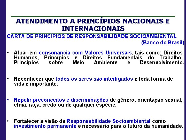 ATENDIMENTO A PRINCÍPIOS NACIONAIS E INTERNACIONAIS CARTA DE PRINCÍPIOS DE RESPONSABILIDADE SOCIOAMBIENTAL (Banco do