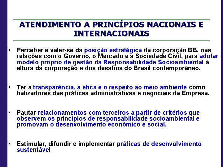 ATENDIMENTO A PRINCÍPIOS NACIONAIS E INTERNACIONAIS • Perceber e valer-se da posição estratégica da