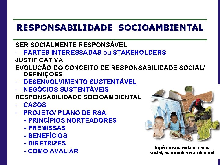 RESPONSABILIDADE SOCIOAMBIENTAL SER SOCIALMENTE RESPONSÁVEL - PARTES INTERESSADAS ou STAKEHOLDERS JUSTIFICATIVA EVOLUÇÃO DO CONCEITO