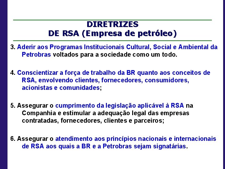 DIRETRIZES DE RSA (Empresa de petróleo) 3. Aderir aos Programas Institucionais Cultural, Social e