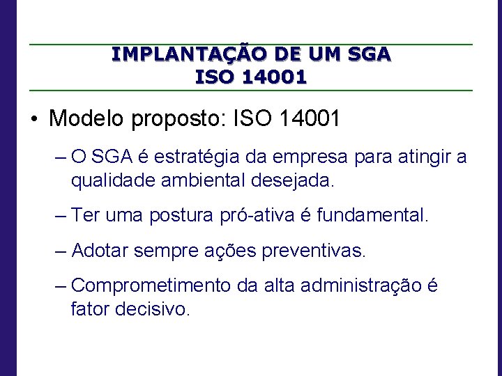 IMPLANTAÇÃO DE UM SGA ISO 14001 • Modelo proposto: ISO 14001 – O SGA
