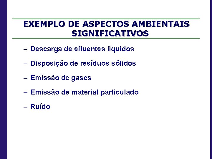 EXEMPLO DE ASPECTOS AMBIENTAIS SIGNIFICATIVOS – Descarga de efluentes líquidos – Disposição de resíduos