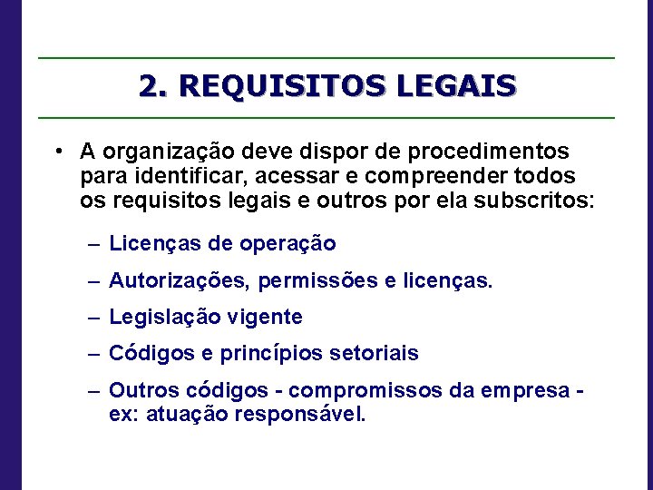 2. REQUISITOS LEGAIS • A organização deve dispor de procedimentos para identificar, acessar e