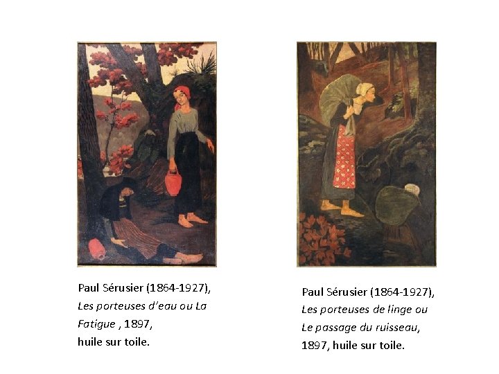 Paul Sérusier (1864 -1927), Les porteuses d’eau ou La Fatigue , 1897, huile sur