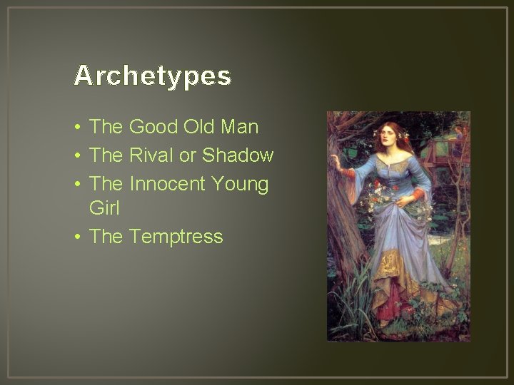 Archetypes • The Good Old Man • The Rival or Shadow • The Innocent