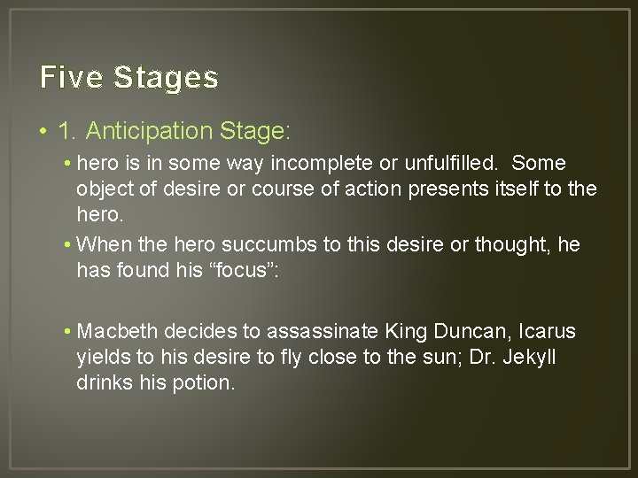 Five Stages • 1. Anticipation Stage: • hero is in some way incomplete or