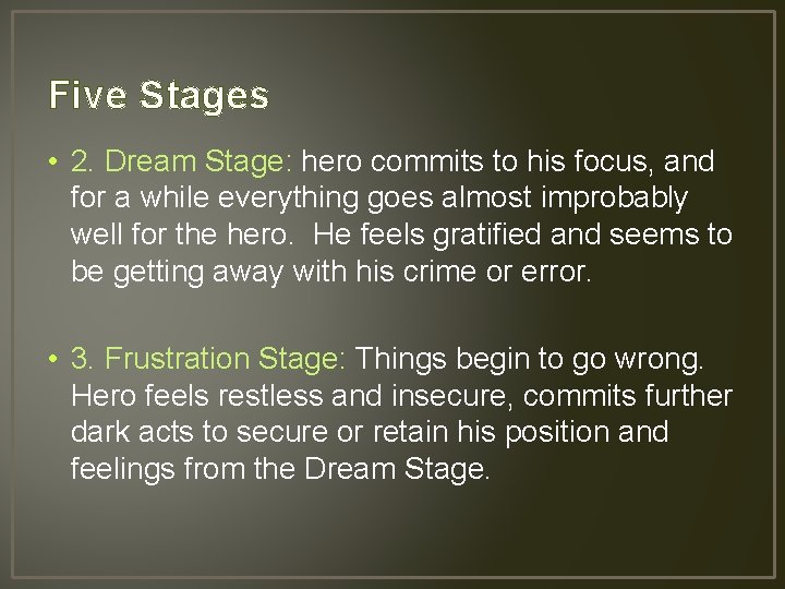 Five Stages • 2. Dream Stage: hero commits to his focus, and for a