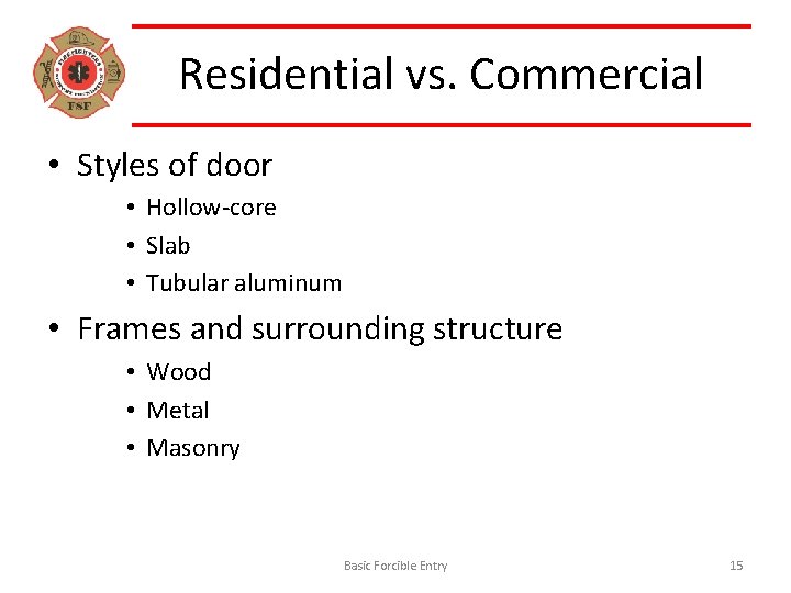 Residential vs. Commercial • Styles of door • Hollow-core • Slab • Tubular aluminum