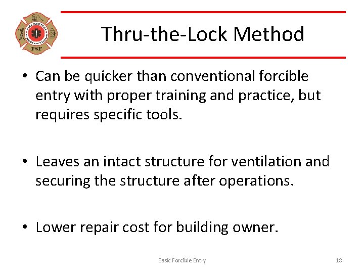Thru-the-Lock Method • Can be quicker than conventional forcible entry with proper training and