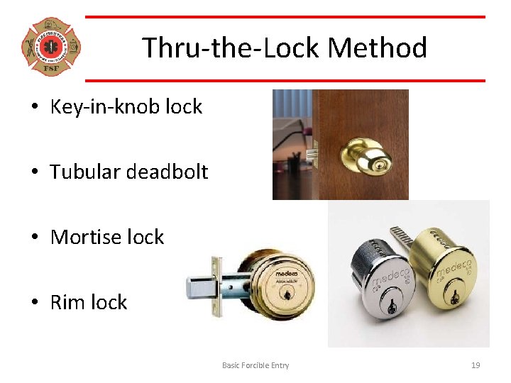 Thru-the-Lock Method • Key-in-knob lock • Tubular deadbolt • Mortise lock • Rim lock