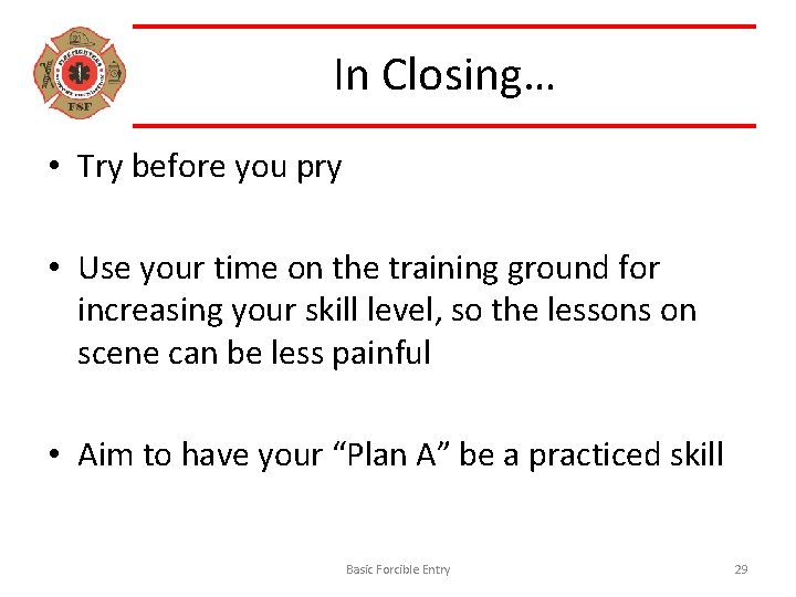 In Closing… • Try before you pry • Use your time on the training