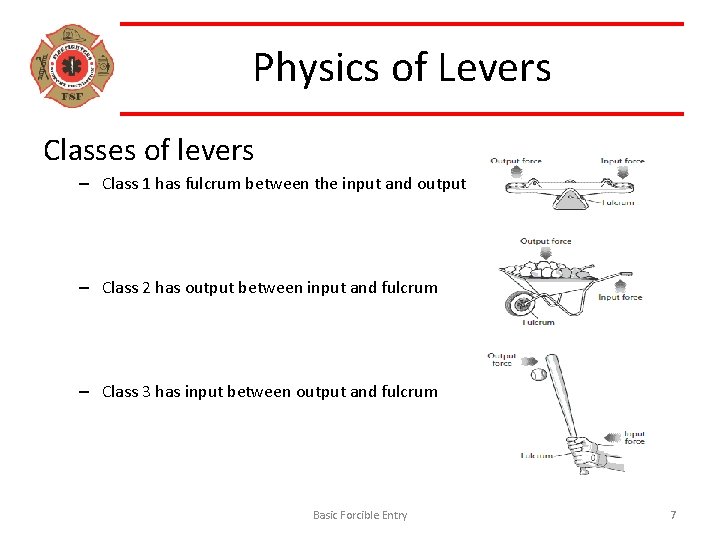 Physics of Levers Classes of levers – Class 1 has fulcrum between the input