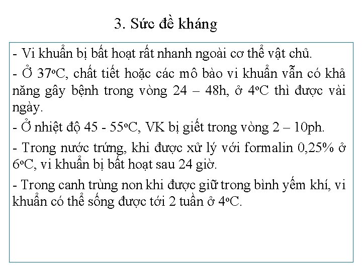 3. Sức đề kháng - Vi khuẩn bị bất hoạt rất nhanh ngoài cơ