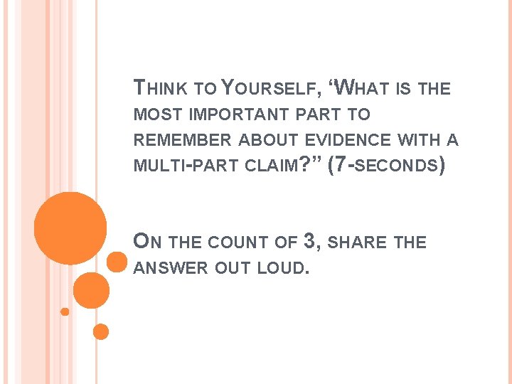 THINK TO YOURSELF, “WHAT IS THE MOST IMPORTANT PART TO REMEMBER ABOUT EVIDENCE WITH