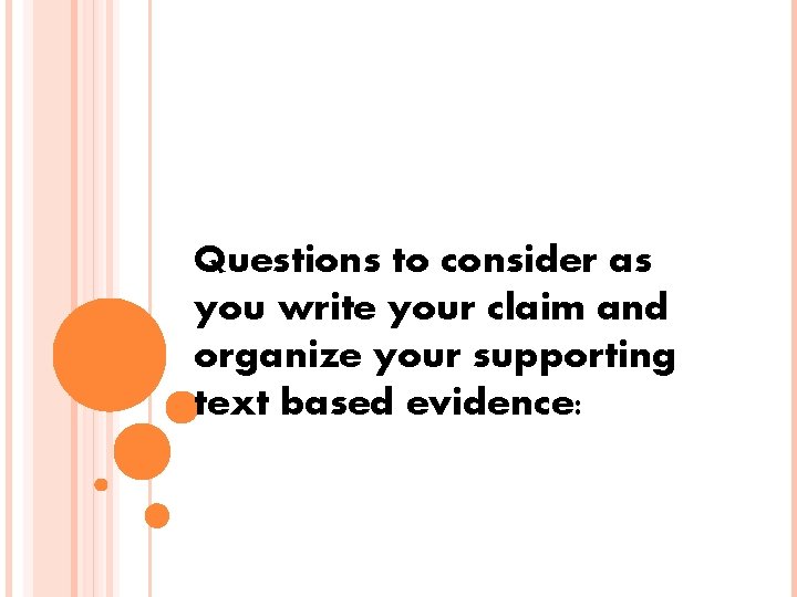Questions to consider as you write your claim and organize your supporting text based