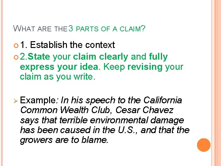 WHAT ARE THE 3 PARTS OF A CLAIM? 1. Establish the context 2. State