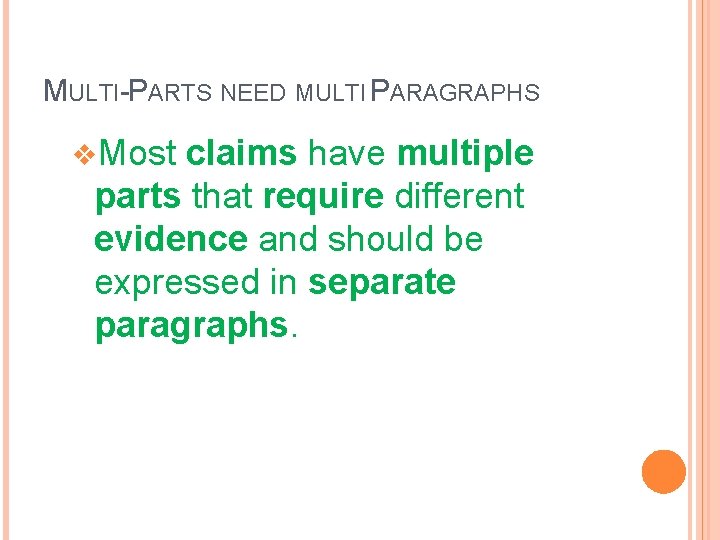 MULTI-PARTS NEED MULTI PARAGRAPHS v. Most claims have multiple parts that require different evidence