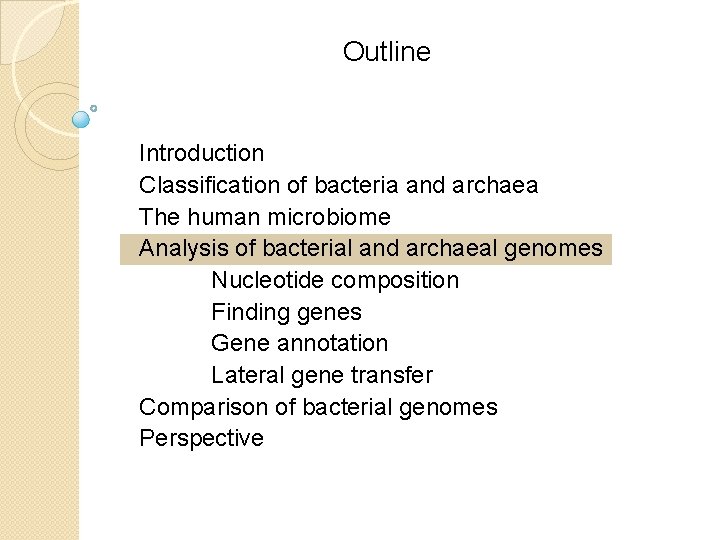 Outline Introduction Classification of bacteria and archaea The human microbiome Analysis of bacterial and