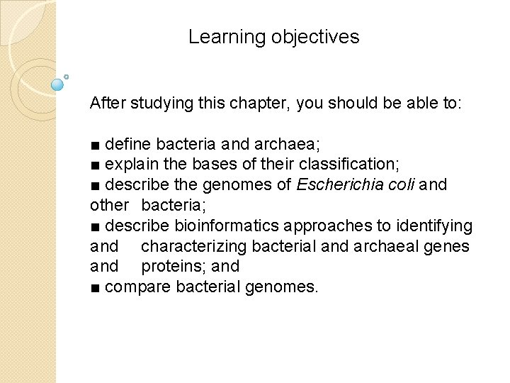 Learning objectives After studying this chapter, you should be able to: ■ define bacteria