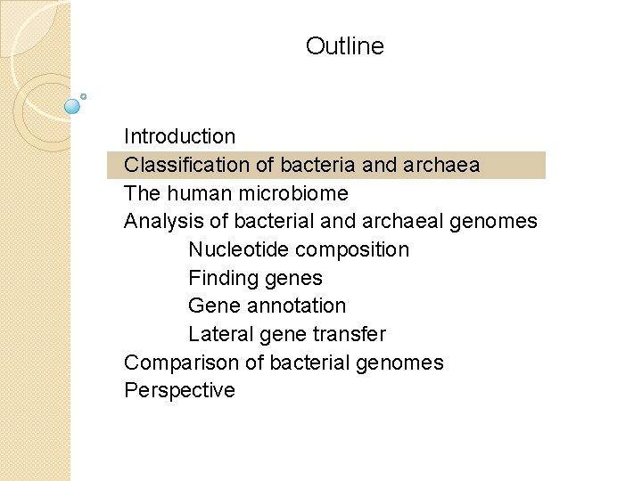 Outline Introduction Classification of bacteria and archaea The human microbiome Analysis of bacterial and