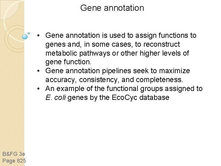 Gene annotation • Gene annotation is used to assign functions to genes and, in