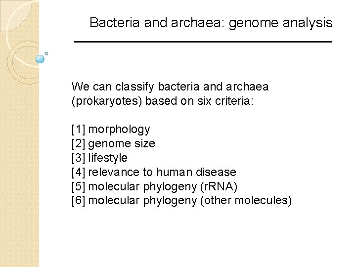 Bacteria and archaea: genome analysis We can classify bacteria and archaea (prokaryotes) based on