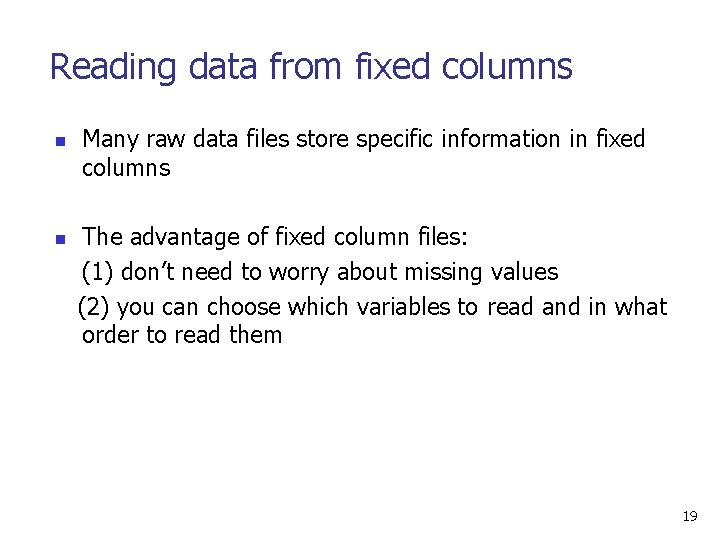 Reading data from fixed columns n Many raw data files store specific information in