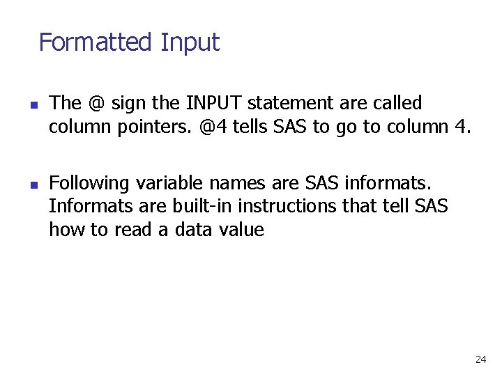 Formatted Input n n The @ sign the INPUT statement are called column pointers.
