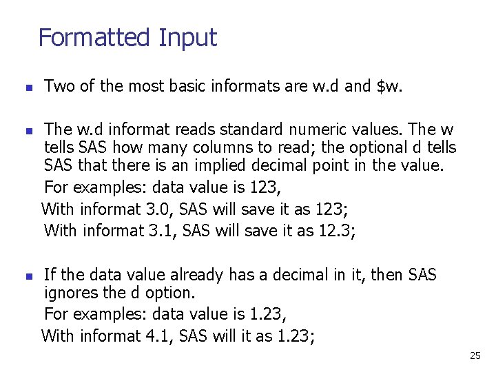Formatted Input n Two of the most basic informats are w. d and $w.