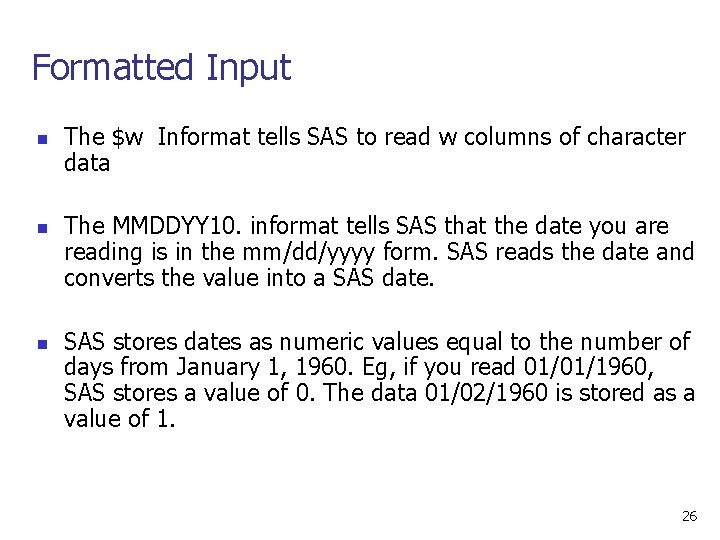 Formatted Input n n n The $w Informat tells SAS to read w columns