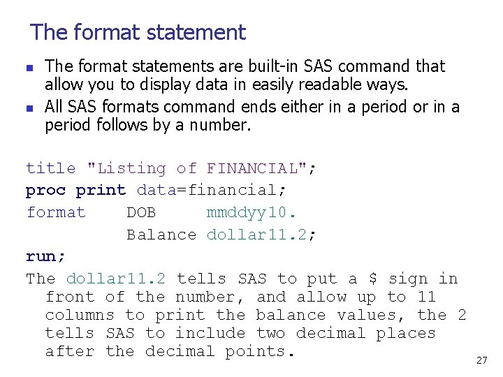 The format statement n n The format statements are built-in SAS command that allow