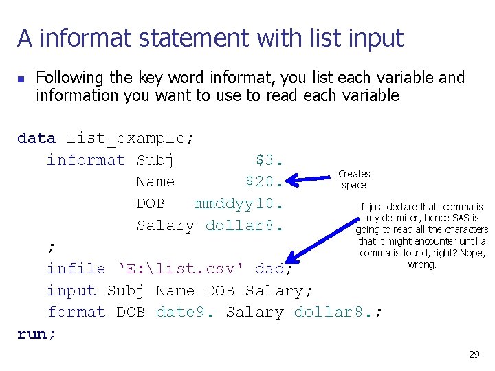 A informat statement with list input n Following the key word informat, you list