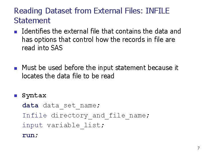 Reading Dataset from External Files: INFILE Statement n n n Identifies the external file