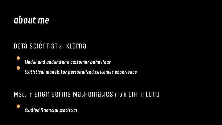 about me da. Ta scien. Tis. T a. T Klarna Model and understand customer