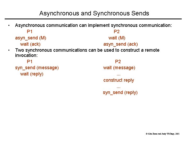 Asynchronous and Synchronous Sends • • Asynchronous communication can implement synchronous communication: P 1