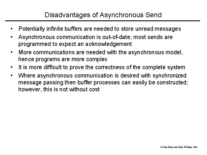 Disadvantages of Asynchronous Send • Potentially infinite buffers are needed to store unread messages