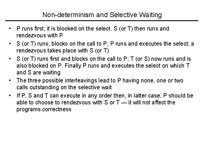 Non-determinism and Selective Waiting • P runs first; it is blocked on the select.
