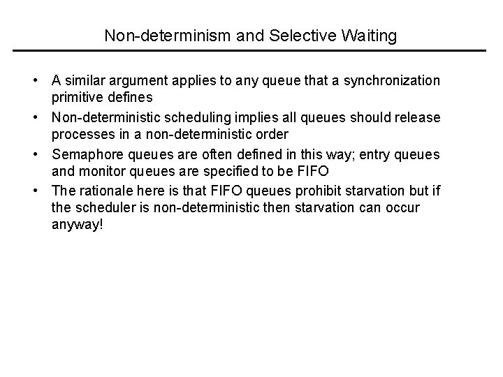 Non-determinism and Selective Waiting • A similar argument applies to any queue that a